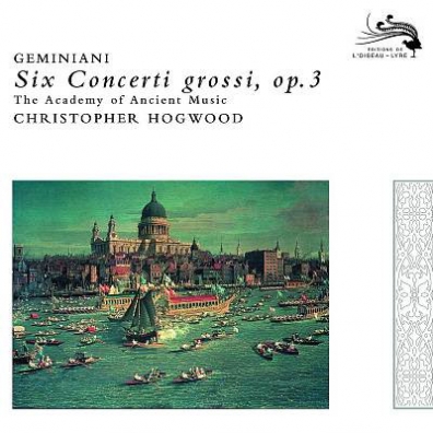 Christopher Hogwood (Кристофер Хогвуд): Geminiani: Concerti Grossi Op.3