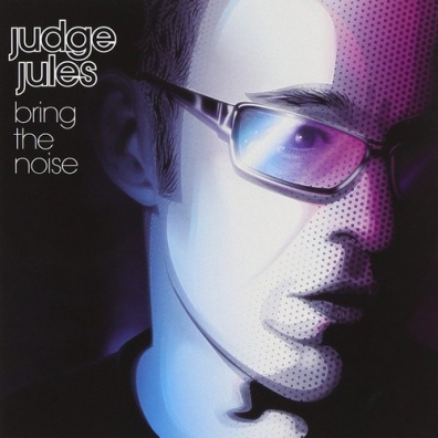 Judge Jules (Джадж Джулз): Bring The Noise