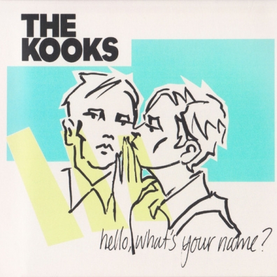 The Kooks (Зе Кукс): Hello, What's Your Name?