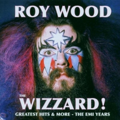 Roy Wood (Рой Вуд): The Wizzard! Greatest Hits & More - The Emi Years