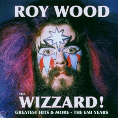 The Wizzard! Greatest Hits & More - The Emi Years Roy Wood (Рой Вуд): The Wizzard! Greatest Hits & More - The Emi Years