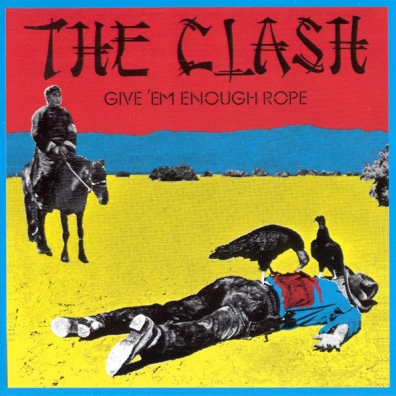 Give 'Em Enough Rope The Clash (Зе Клеш): Give 'Em Enough Rope
