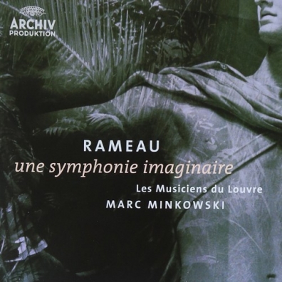 Marc Minkowski (Марк Минковски): Rameau: Une symphonie imaginaire