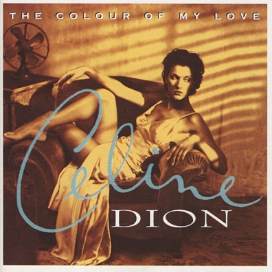 Celine Dion (Селин Дион): The Colour Of My Love