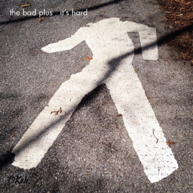 The Bad Plus (Бэд Плюс): It'S Hard