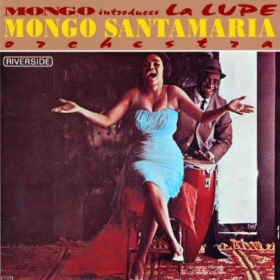 Mongo Santamaria Orchestra (Монго Сантамария): Mondo Introduces La Lupe