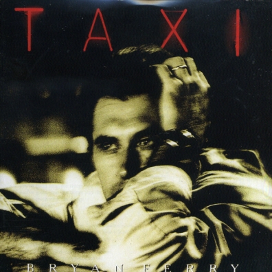 Bryan Ferry (Брайан Ферри): Taxi