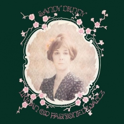 Like An Old Fashioned Waltz Sandy Denny (Сэнди Денни): Like An Old Fashioned Waltz