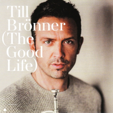 Till Bronner (Тиль Брённер): The Good Life