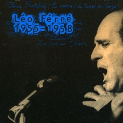 Leo Ferre (Лео Ферре): Les Annees Odeon 1955-1958