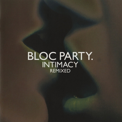 Intimacy - Remixed Bloc Party (Блок Пати): Intimacy - Remixed