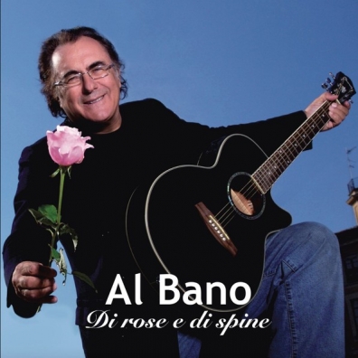 Al Bano (Аль Бано): Di rose e di spine