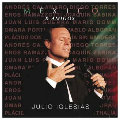 Julio Iglesias (Хулио Иглесиас): Mexico & Amigos