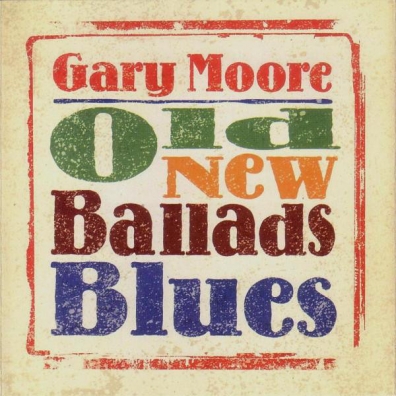 Gary Moore (Гэри Мур): Old New Ballads Blues