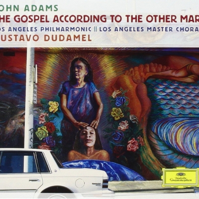 Gustavo Dudamel (Густаво Дудамель): Adams: The Gospel According To The Other Mary