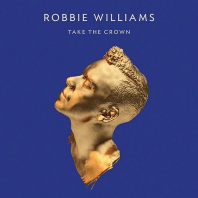 Take The Crown Robbie Williams (Робби Уильямс): Take The Crown