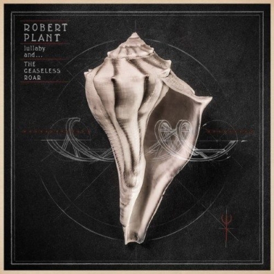 Lullaby And... The Ceaseless Roar Robert Plant (Роберт Плант): Lullaby And... The Ceaseless Roar