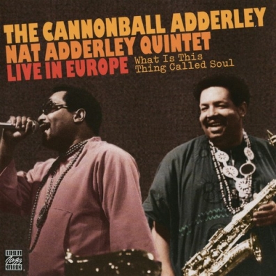 Cannonball Adderley (Кэннонболл Эддерли): What Is This Thing Called Soul?