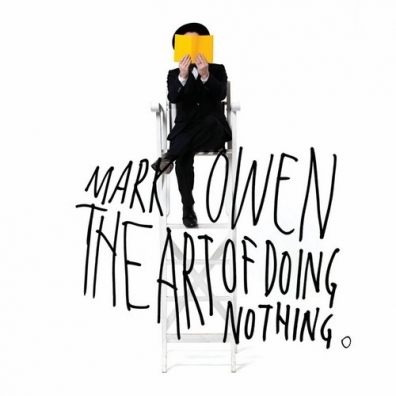 Mark Owen (Марк Оуэн): The Art Of Doing Nothing