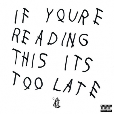 Drake (Дрейк): If You're Reading This It's Too Late