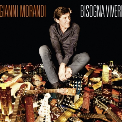 Bisogna Vivere Gianni Morandi (Джанни Моранди): Bisogna Vivere