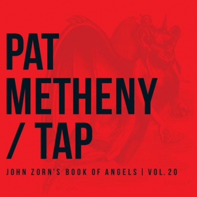 Tap - John Zorn'S Book Of Angels - Vol. 20 Pat Metheny (Пэт Метени): Tap - John Zorn'S Book Of Angels - Vol. 20