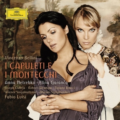 Bellini:I Capuleti E I Montecchi Анна Нетребко: Bellini:I Capuleti E I Montecchi