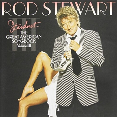 Stardust...The Great American Songbook III Rod Stewart (Род Стюарт): Stardust...The Great American Songbook III