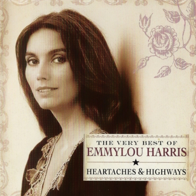 Emmylou Harris (Харрис Эммилу): Heartaches And Highways - The Very Best Of Emmylou Harris