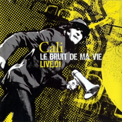 Le Bruit De Ma Vie (Live) Cali (Кали): Le Bruit De Ma Vie (Live)