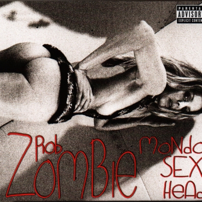 Rob Zombie (Роб Зомби): Mondo Sex Head