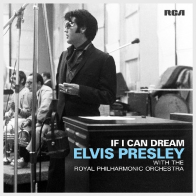 Elvis Presley (Элвис Пресли): If I Can Dream: Elvis Presley With The Royal Philharmonic Orchestra