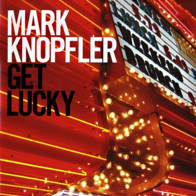 Mark Knopfler (Марк Нопфлер): Get Lucky