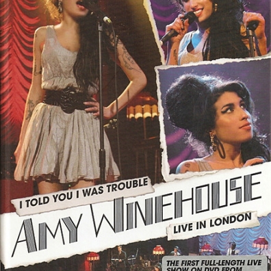 Amy Winehouse (Эми Уайнхаус): I Told You I Was Trouble - Live In London