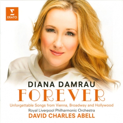 Diana Damrau (Диана Дамрау): Forever: Unforgettable Songs From Vienna, Broadway & Hollywood