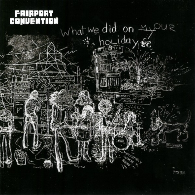 Fairport Convention (Фаирпонт Конвеншен): What We Did On Our Holidays