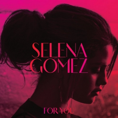 For You Selena Gomez (Селена Гомес): For You
