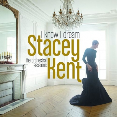 Stacey Kent (Стэйси Кент): I Know I Dream