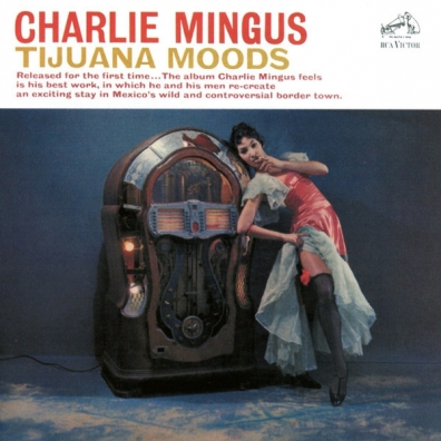 Tijuana Moods Charles Mingus (Чарльз Мингус): Tijuana Moods