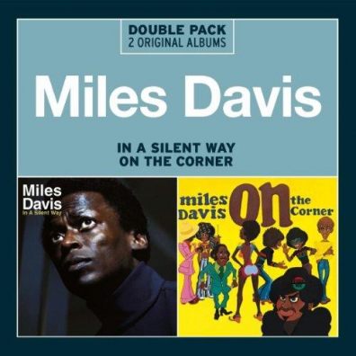 Miles Davis (Майлз Дэвис): In A Silent Way / On The Corner