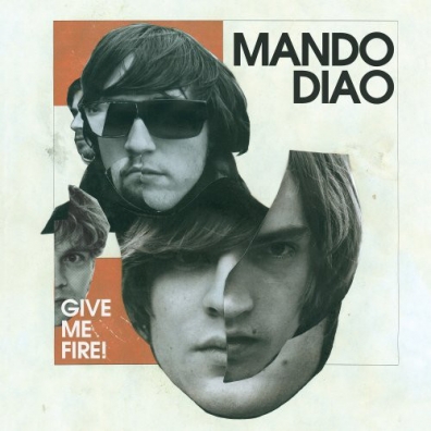 Mando Diao (Мандо Диао): Give Me Fire