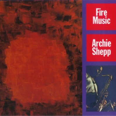 Archie Shepp (Арчи Шепп): Fire Music