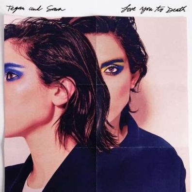 Love You To Death Tegan And Sara (Теган И Сара): Love You To Death