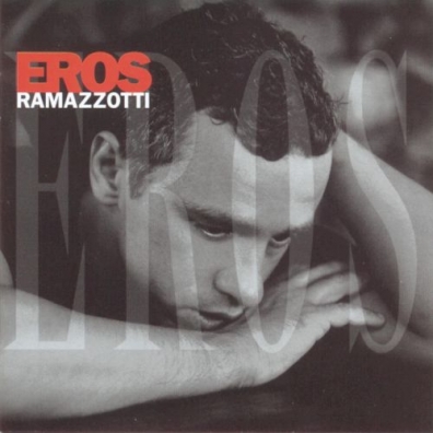 Eros Ramazzotti (Эрос Рамаццотти): Eros