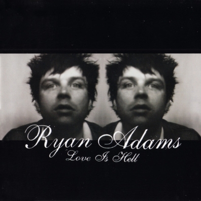 Ryan Adams (Райан Адамс): Love Is Hell
