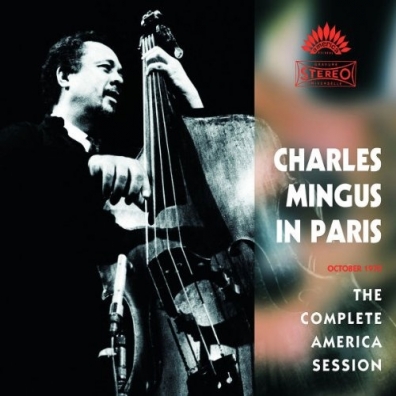 Charles Mingus (Чарльз Мингус): In Paris - The Complete America Session