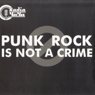 Punk Rock Is Not A Crime Radio Чача (Радио Чача): Punk Rock Is Not A Crime
