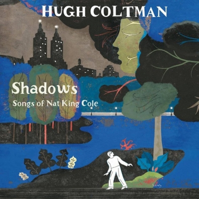 Hugh Coltman (Хугх Колтман): Shadows - Songs Of Nat King Cole