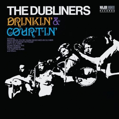 The Dubliners (Зе Дублинерс): Drinkin` & Courtin`
