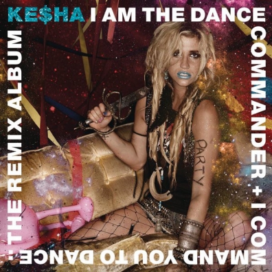 I Am The Dance Commander + I Command You Ke$Ha (Kesha): I Am The Dance Commander + I Command You